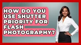 How Do You Use Shutter Priority For Flash Photography? - Image Review Studio