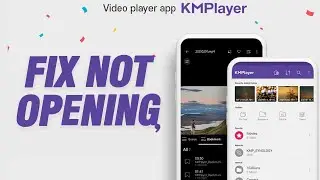 How To Fix KMPlayer App Not Opening | Working