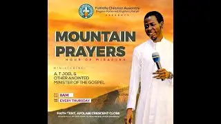 || MOUNTAIN PRAYER || MIDWEEK SERVICE || Faithlife Christian Assembly || Prophet AT Joel