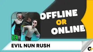 Evil Nun Rush game offline or online ?