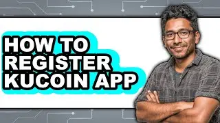 How to Register KuCoin App (Full Guide)