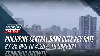Philippine central bank cuts key rate by 25 bps to 4.25% to support economic growth | ANC