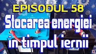 🔋 Episodul 58 -⚡Stocarea energiei în timpul iernii ❄️