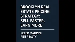 Brooklyn Real Estate Pricing Strategy: Sell Faster, Earn More | Peter Mancini Pen Realty
