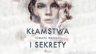 Kłamstwa i sekrety Autor Tomasz Wandzel Kryminały po Polsku AudioBook PL