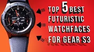 5 Best Watchfaces for GEAR S3/S2 : I 2018 EDITION I #1