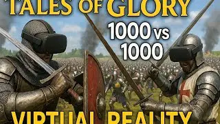 1000 VS 1000 medieval battle in virtual reality - 'Tales of glory'