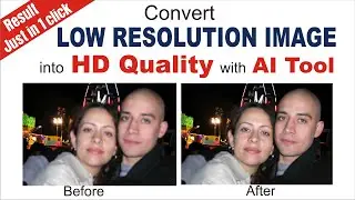 Convert low resolution image into HD Quality with AI Tool just in 1 click