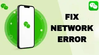 How To Fix And Solve WeChat Network Error | Final Solution