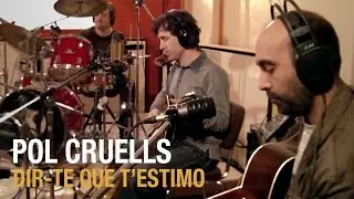 Pol Cruells - Dir-te que t'estimo - Vapor Studio Sessions