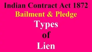Lien in Contract of Bailment - Lien in Contract of Pledge- Indian Contract Act 1872-