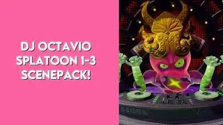 DJ Octavio Splatoon 1-3 Scene pack!