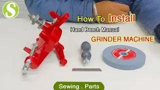 How To Install Small Hand Bench Manual Grinder Machine and its working | Sewing Machine Spare Parts
