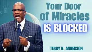 Rev. Terry K. Anderson Pastor  - Your Door of Miracles Is Blocked in September Because of This