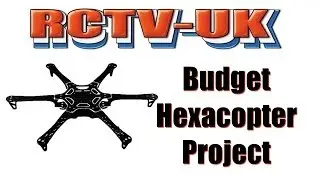 Budget Hexacopter Project - Is it possible? RCT800