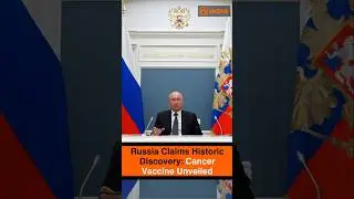 Russia Claims Historic Discovery: Cancer Vaccine Unveiled