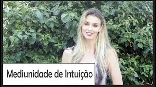 MEDIUNIDADE DE INTUIÇÃO