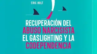 Supera el abuso narcisista y gaslighting: Gu&iacute;a para la sanaci&oacute;n y el empoderamiento