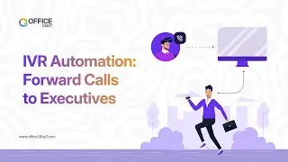 IVR Automation: Forward Calls to Executives | Intelligent Call Forwarding | Office24by7 Tutorial