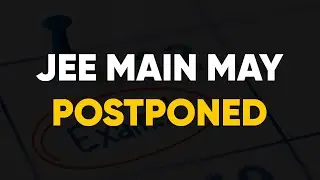 JEE Main May Postponed