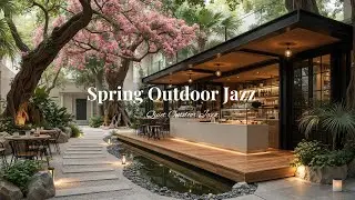Soft Spring Outdoor Jazz Ambience | Morning Jazz Music In Cafe Shop For Deep Relaxing & Studying