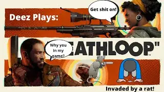 Deez Plays: Deathloop Part 5 Invaded By A Real Player...