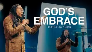 GOD'S EMBRACE | PROPHETIC SERVICE | PROPHET LOVY L. ELIAS