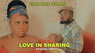 LOVE IN SHARING [Clean House Comedy] Episode 108