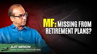 Why Many Indians Skip Mutual Funds for Retirement | Ajit Menon Says Mindset Must Shift