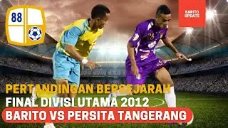 Final Divisi Utama 2012🔥 Barito Putera Vs Persita Tangerang