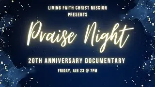 LFCM Praise Night: Documentary Trailer