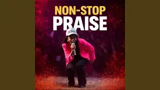 Non-stop praise (Live Medley)