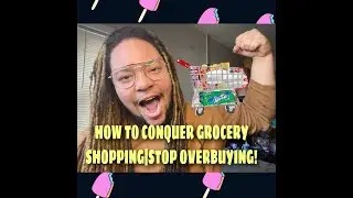 HOW TO CONQUER GROCERY SHOPPING | STOP OVERBUYING!