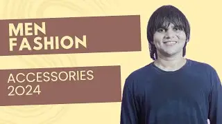 Men fashion accessories 2024