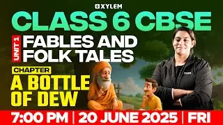 Class 6 CBSE English | Unit 1: Fables and Folk Tales - Chapter: A Bottle Of Dew | Xylem Class 6 CBSE