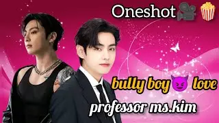 Bully boy ❤️&zwj;🔥love Professor Ms.kim 💝(taekook Oneshot)taekook yoonmin love story hindi/#taekook ..