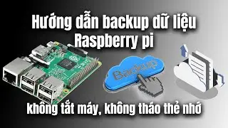 Hướng dẫn backup, clone dữ liệu Raspberry không cần tháo thẻ nhớ