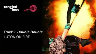 Track 2 Double Double  LUTON ON FIRE by Aminita Francis & Guy Connelly,Tangled Feet & Revoluton Arts
