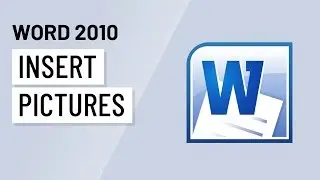 Word 2010: Inserting Pictures