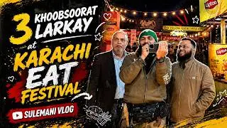 Sulemani Vlog: A Very Very Sulemani Karachi Eat Festival 2026 | Day 1.