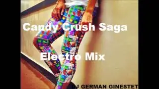 Saga Candy Crush (ElectroMix)   DJ German G!