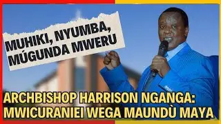 Archbishop Harrison nganga: kúgegania akihingura nyumba KAMAKIS  (MUHIKI NYUMBA MÚGUNDA MWERU!) 🤣
