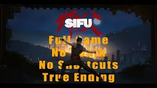 Sifu - Full Game, No Death, No shortcuts, True Ending