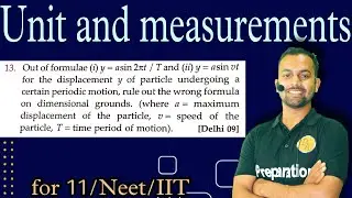 Problem-13 Unit and measurements : Out of formula (i)y=a sin2 pi t//T and(ii)y=a sin vt for the dis