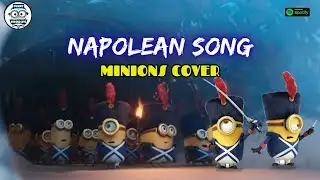 NAPOLEAN SONG (Minions Cover) | FUNNY MINIONS GUYS |