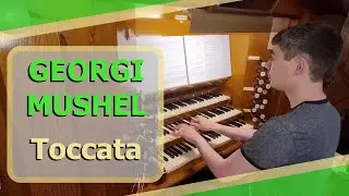 Georgi Mushel - Toccata - Ben Bloor