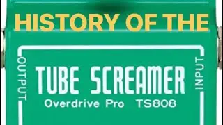 History of the Tube Screamer