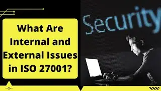 What Are Internal and External Issues in ISO 27001?