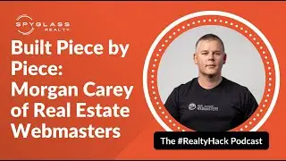Built Piece by Piece: Morgan Carey of Real Estate Webmasters