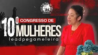 10° CONGRESSO DE MULHERES, GAMELEIRA-PE -- 10/10/2025